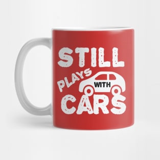 Still Plays With Cars Mug